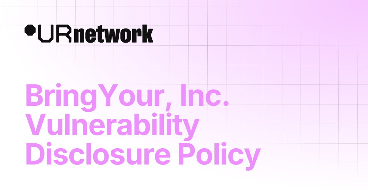 BringYour, Inc. Vulnerability Disclosure Policy | URNetwork Docs